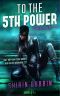 [Powers Trilogy 01] • To the Fifth Power